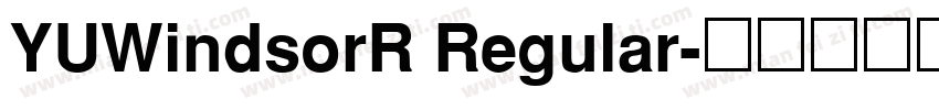 YUWindsorR Regular字体转换